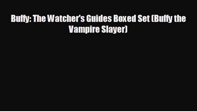 complete Buffy: The Watcher's Guides Boxed Set (Buffy the Vampire Slayer)