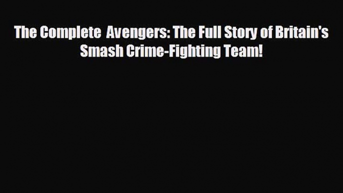 book onlineThe Complete  Avengers: The Full Story of Britain's Smash Crime-Fighting Team!