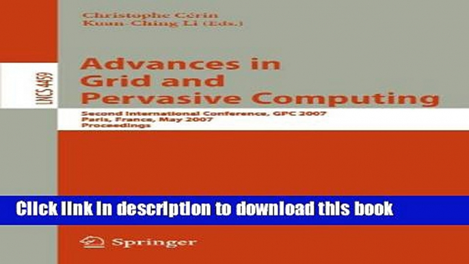 Read Advances in Grid and Pervasive Computing: Second International Conference, GPC 2007, Paris,