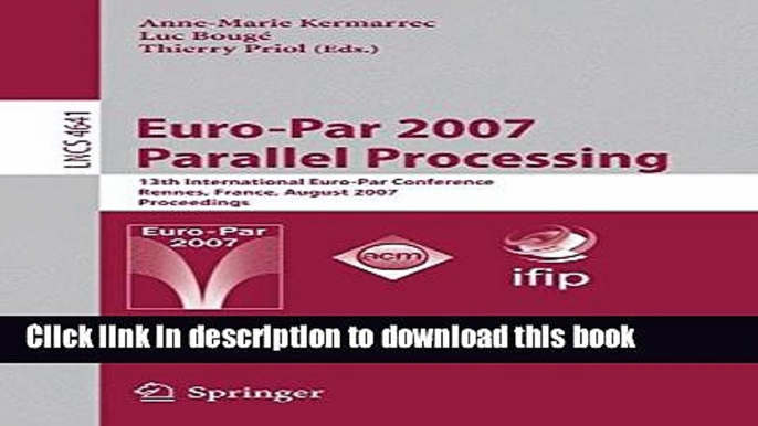 Read Euro-Par 2007 Parallel Processing: 13th International Euro-Par Conference, Rennes, France,