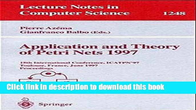 Read Application and Theory of Petri Nets 1997: 18th International Conference, ICATPN 97,