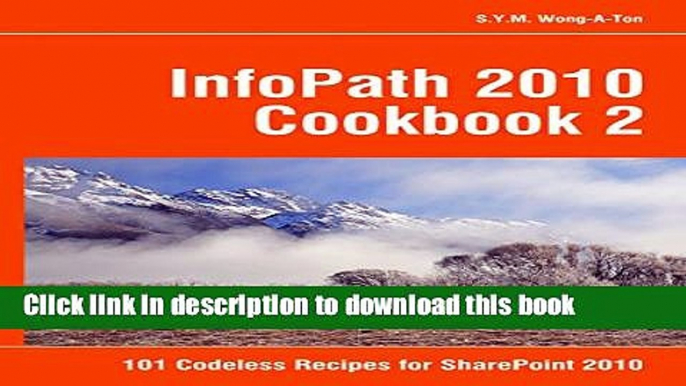 Read InfoPath 2010 Cookbook 2: 101 Codeless Recipes for SharePoint 2010 Ebook Free
