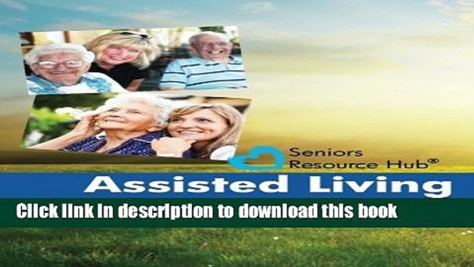 Read Assisted Living Comparison Checklist: A Tool for Use When Making an Assisted Living Decision