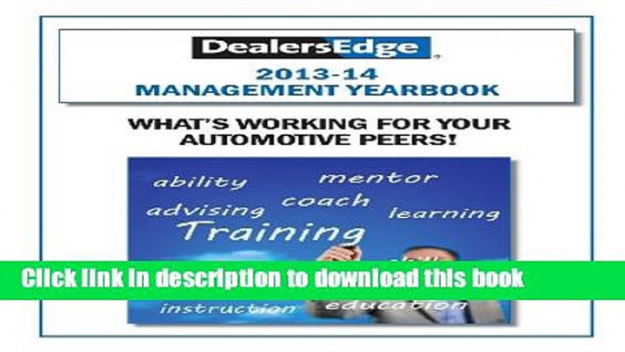 Read 2013-14 Management Yearbook: What s Working for Your Automotive Peers!  Ebook Free