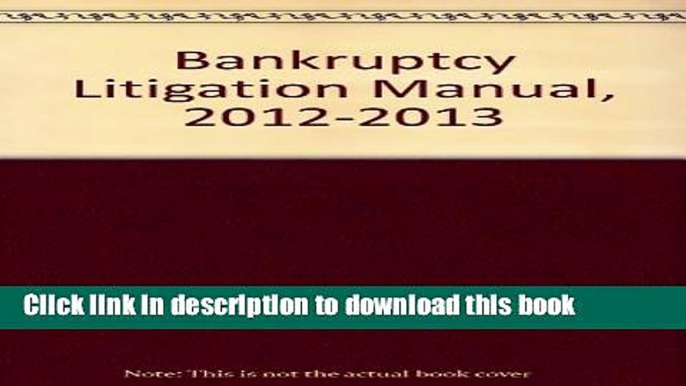 [PDF]  Bankruptcy Litigation Manual, 2012-2013  [Download] Full Ebook