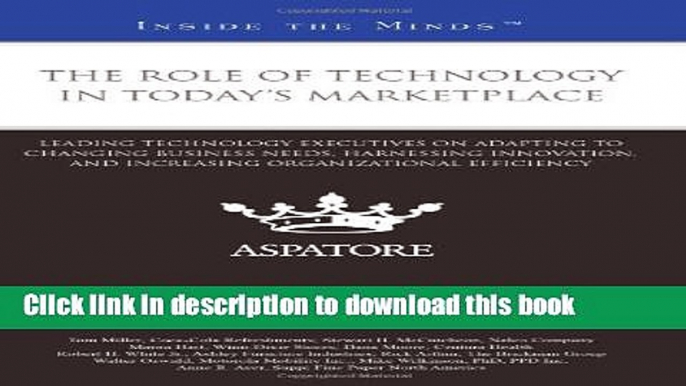 Read The Role of Technology in Today s Marketplace: Leading Technology Executives on Adapting to