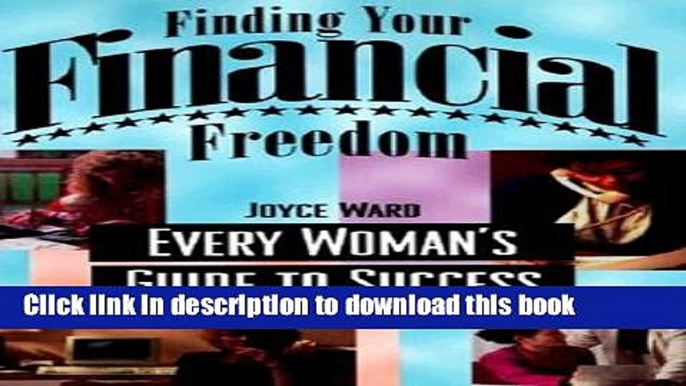 Read Books Finding Your Financial Freedom: Every Woman s Guide to Success ebook textbooks