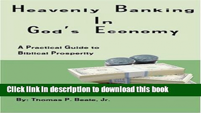 Read Books Heavenly Banking in God s Economy: A Practical Guide to Biblical Prosperity E-Book