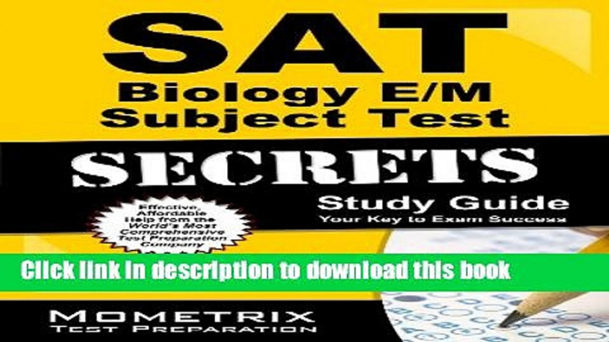 Read Books SAT Biology E/M Subject Test Secrets Study Guide: SAT Subject Exam Review for the SAT