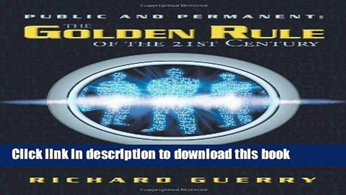 Read Books Public and Permanent: The Golden Rule of the 21st Century: Straight Talk About Digital