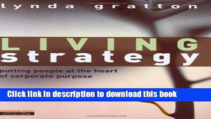 Read Books Living Strategy: Putting People at the Heart of Corporate Purpose ebook textbooks