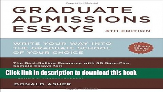 Read Books Graduate Admissions Essays, Fourth Edition: Write Your Way into the Graduate School of