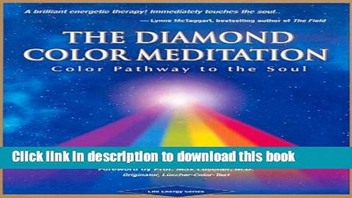 Read Books The Diamond Color Meditation: Color Pathway to the Soul (Diamonds for the Mind Series)