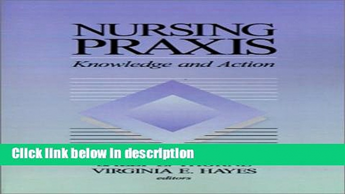 Ebook Nursing Praxis: Knowledge and Action Full Online