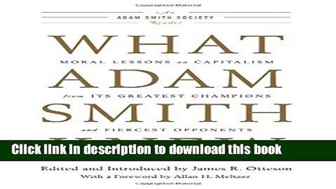 [Read PDF] What Adam Smith Knew: Moral Lessons on Capitalism from Its Greatest Champions and