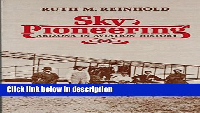 Ebook Sky Pioneering: Arizona in Aviation History Free Online
