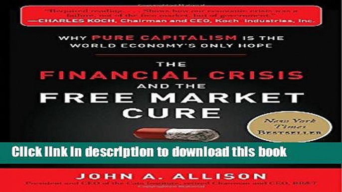 [Read PDF] The Financial Crisis and the Free Market Cure:  Why Pure Capitalism is the World