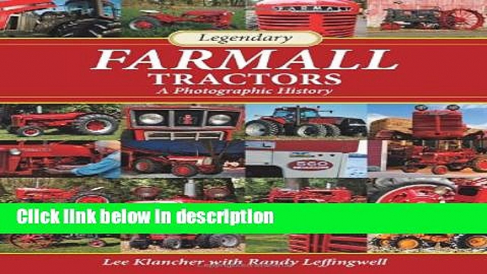 Ebook Legendary Farmall Tractors: A Photographic History Full Online