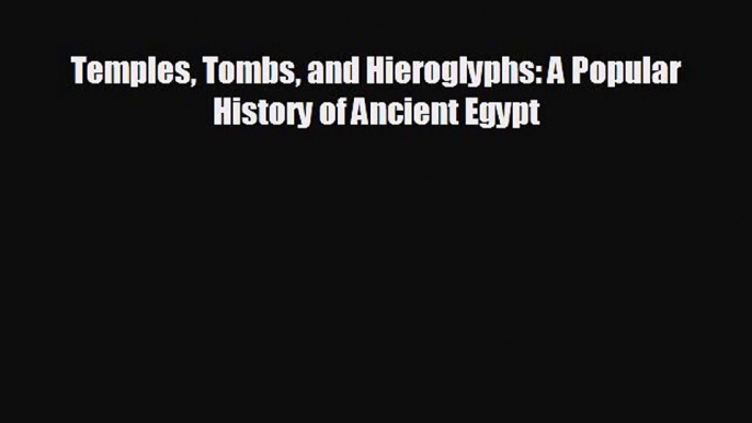 different  Temples Tombs and Hieroglyphs: A Popular History of Ancient Egypt