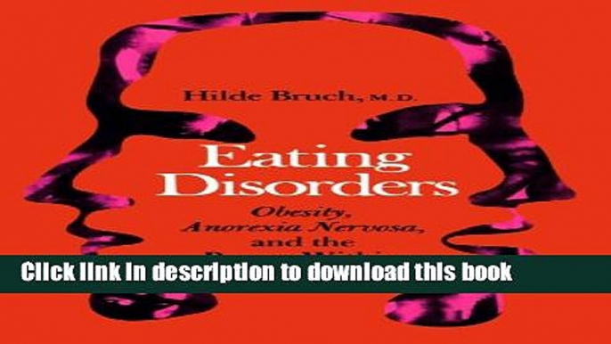 Books Eating Disorders: Obesity, Anorexia Nervosa, And The Person Within Full Online