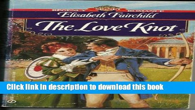 Books The Love Knot (Signet Regency Romances) Full Online