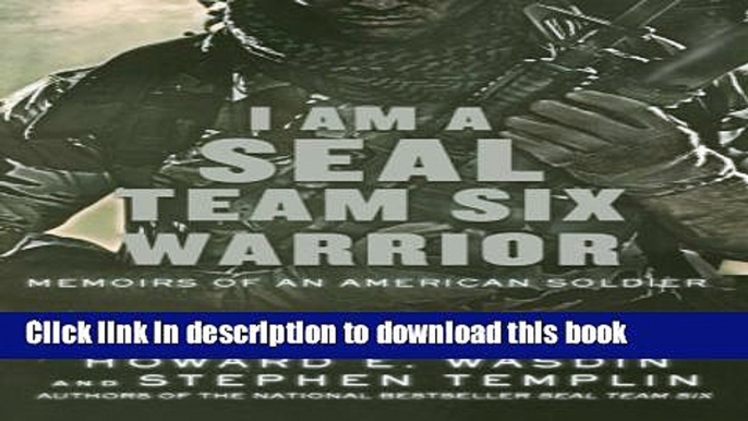 Ebook I Am a SEAL Team Six Warrior: Memoirs of an American Soldier Free Online