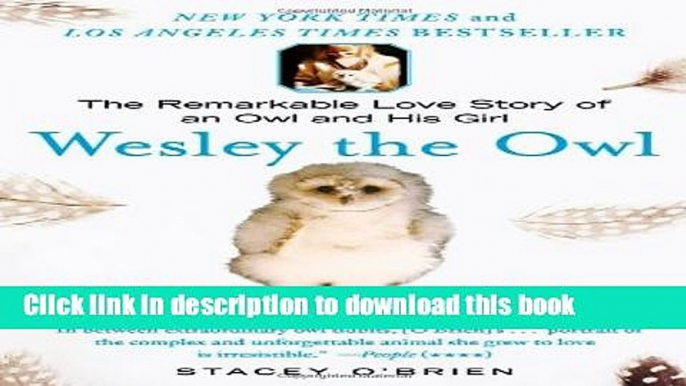 Ebook Wesley the Owl: The Remarkable Love Story of an Owl and His Girl Full Online