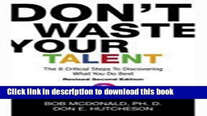 Download Books Don t Waste Your Talent: The 8 Critical Steps to Discovering What You Do Best ebook