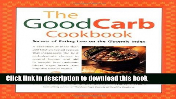 Books The Good Carb Cookbook: Secrets of Eating Low on the Glycemic Index Full Online