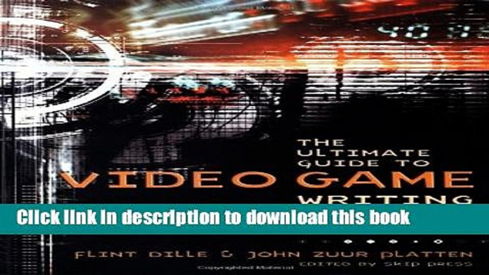 Ebook The Ultimate Guide to Video Game Writing and Design Full Online