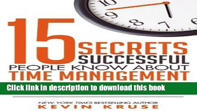 Ebook 15 Secrets Successful People Know About Time Management: The Productivity Habits of 7