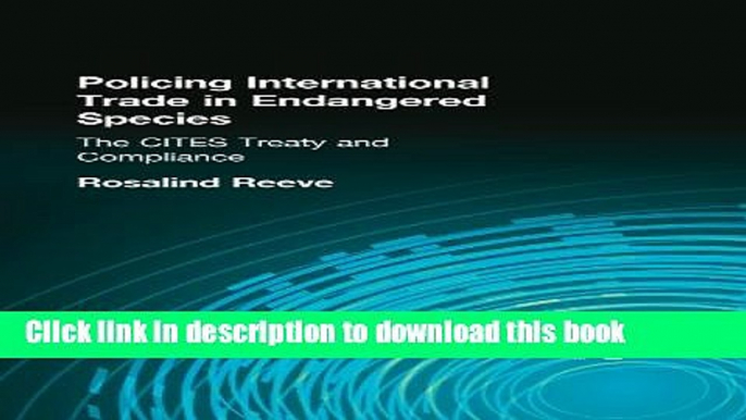 Ebook Policing International Trade in Endangered Species: The CITES Treaty and Compliance Full