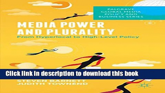 Books Media Power and Plurality: From Hyperlocal to High-Level Policy (Palgrave Global Media