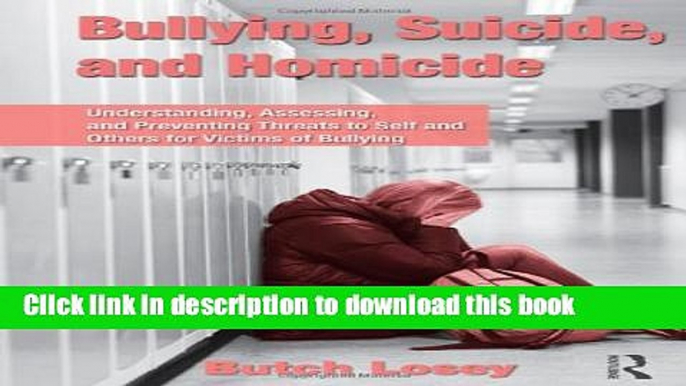 [PDF] Bullying, Suicide, and Homicide: Understanding, Assessing, and Preventing Threats to Self
