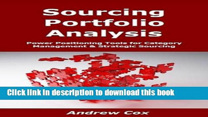 Download Sourcing Portfolio Analysis: Power Positioning Tools for Category Management   Strategic