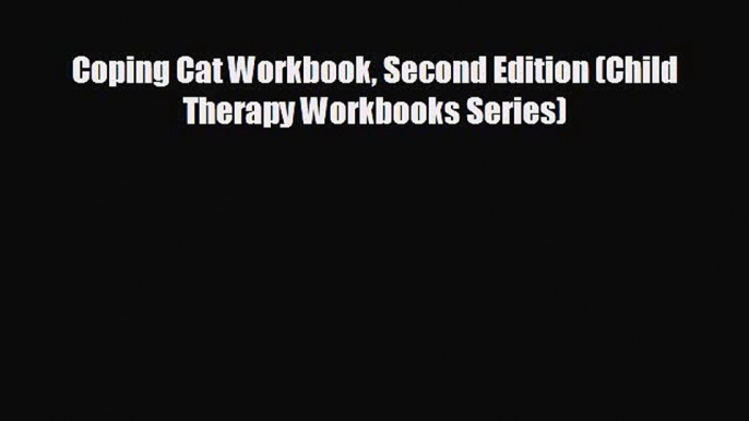 behold Coping Cat Workbook Second Edition (Child Therapy Workbooks Series)