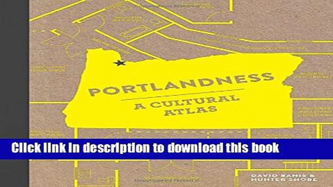 Read Book Portlandness: A Cultural Atlas E-Book Free