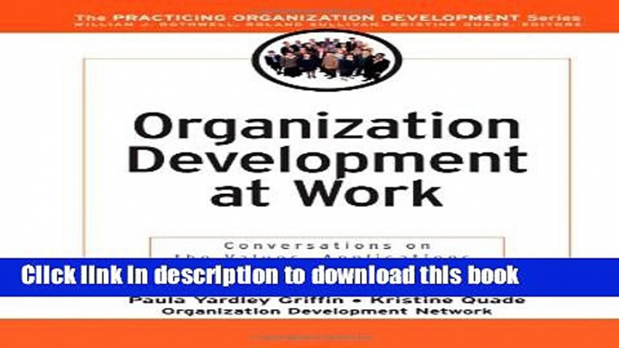 Download Organization Development at Work: Conversations on the Values, Applications, and Future