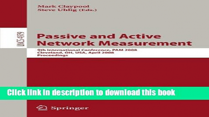 Read Passive and Active Network Measurement: 9th International Conference, PAM 2008, Cleveland,