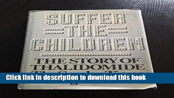 [PDF]  Suffer the Children: The Story of Thalidomide  [Download] Full Ebook