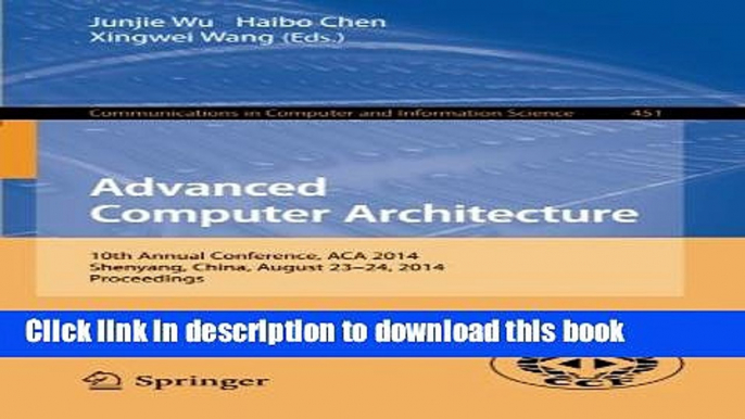 Read Advanced Computer Architecture: 10th Annual Conference, ACA 2014, Shenyang, China, August