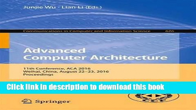 Read Advanced Computer Architecture: 11th Conference, ACA 2016, Weihai, China, August 22-23, 2016,