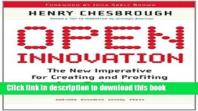 Read Book Open Innovation: The New Imperative for Creating And Profiting from Technology ebook