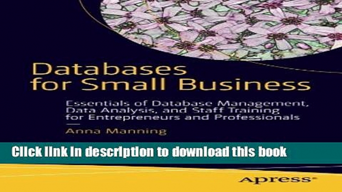 Read Books Databases for Small Business: Essentials of Database Management, Data Analysis, and