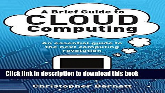 Read A Brief Guide to Cloud Computing: An essential guide to the next computing revolution. Ebook