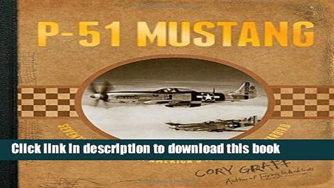 Download Books P-51 Mustang: Seventy-Five Years of America s Most Famous Warbird ebook textbooks