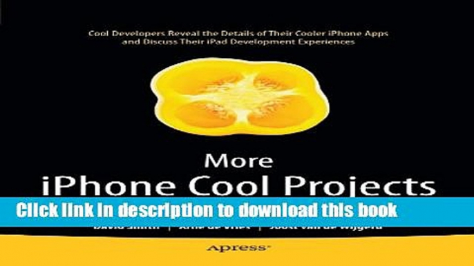 Read More iPhone Cool Projects: Cool Developers Reveal the Details of their Cooler Apps Ebook Free