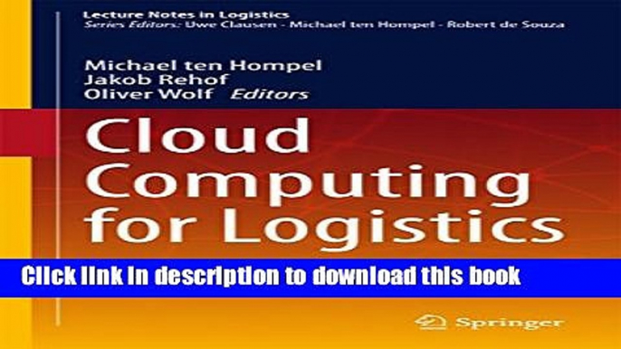 Read Cloud Computing for Logistics (Lecture Notes in Logistics) Ebook Free