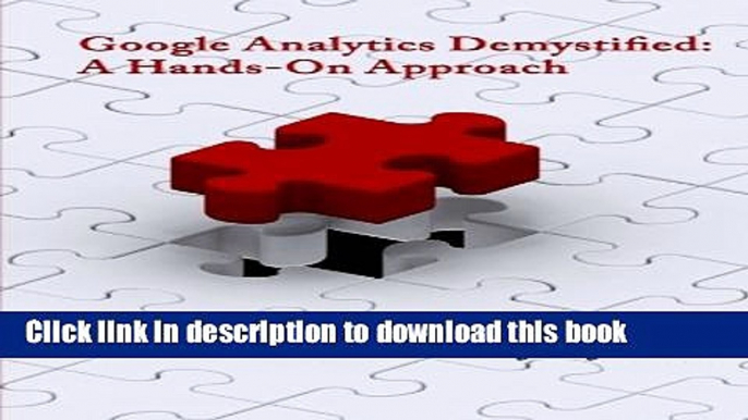 Download Books Google Analytics Demystified: A Hands-On Approach E-Book Free