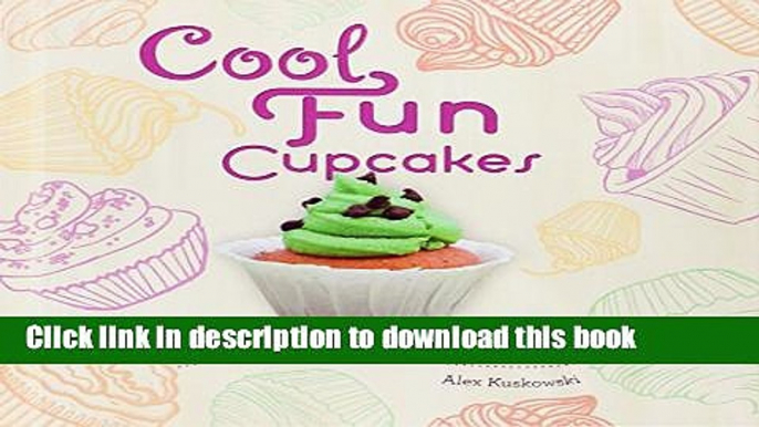 [PDF] Cool Fun Cupcakes:: Fun   Easy Baking Recipes for Kids! (Cool Cupcakes   Muffins) Read Online